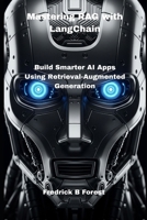 Mastering RAG with LangChain: Build Smarter AI Apps Using Retrieval-Augmented Generation B0FF4HJ6HQ Book Cover