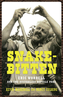 Snake-Bitten: Eric Worrell and the Australian Reptile Park 1742232329 Book Cover