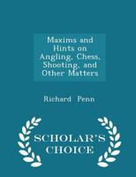 Maxims And Hints On Angling, Chess, Shooting And Other Matters 0469471042 Book Cover