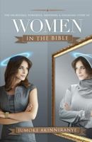 The Incredible, Powerful, Inspiring & Engaging Story of Women in the Bible 1726429857 Book Cover