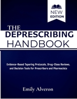 The Deprescribing Handbook: Evidence-Based Tapering Protocols, Drug-Class Reviews, and Decision Tools for Prescribers and Pharmacists B0HGBHBNDM Book Cover