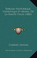 Tableau Historique, Statistique Et Moral De La Haute-Italie (1805) 1168132606 Book Cover