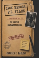 JACK MERCER, P.I. FILES: Case File No. 4 The Ghost of Blackwood Canyon B0H9WYYSJ9 Book Cover