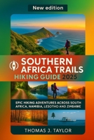 Southern Africa Trails Hiking Guide 2025: Epic Hiking Adventures Across South Africa, Namibia, Lesotho, and Zimbabwe B0FNKKB9QV Book Cover