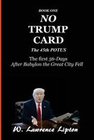No Trump Card: The First Fifty-six Days After Babylon the Great City Fell 1545260842 Book Cover