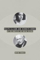 Ralph Ellison and Kenneth Burke: At the Roots of the Racial Divide 0813932165 Book Cover