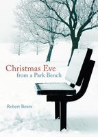 Christmas Eve from a Park Bench 1606960164 Book Cover