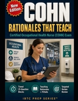 COHN Rationales That Teach: Certified Occupational Health Nurse prep that turns misses into pass-ready decisions B0H1131KTS Book Cover