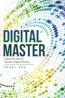 Digital Master: Debunk the Myths of Enterprise Digital Maturity 1483421007 Book Cover