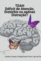 Tdah - D ficit De Aten o: Dist rbio Ou Apenas Distra o? (Portuguese Edition) 6501009782 Book Cover