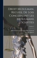 Droit Musulman. Recueil de Lois Concernant Les Musulmans Schyites; Volume 2 1016733623 Book Cover