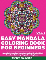 Easy Mandala Coloring Book For Beginners: An Adult Coloring Book Featuring Single Sided Mandala Coloring Pages For Beginners (Vol. 1) (Mandala Adult Coloring Book For Beginners) B088Y8VPJW Book Cover