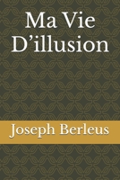 Ma Vie D’illusion (French Edition) B0CR5MMLHM Book Cover