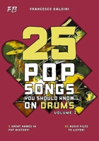 25 POP SONGS YOU SHOULD KNOW ON DRUMS (Volume 1): [English Edition] B0FFMTWY3L Book Cover