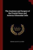 The Anatomy and Surgery of the Frontal Sinus and Anterior Ethmoidal Cells 0353038571 Book Cover