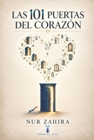 LAS 101 PUERTAS DEL CORAZÓN: No has venido a reunir respuestas. Has venido a perder algunas certezas. (Spanish Edition) B0HDBCZM25 Book Cover