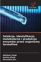 Selekcja, identyfikacja molekularna i produkcja enzymów przez organizmy termofilne (Polish Edition) 6630345193 Book Cover
