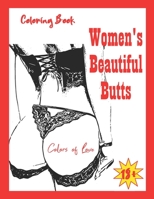 Coloring Book Women's Beautiful Butts 18+: Adult Coloring Book For Women's Ass Buttocks Lovers: Perfect for Stress Release and Relaxation: Dirty and Vulgar Colouring Gag Gift B08TTGWQ41 Book Cover
