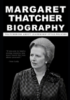 Margaret Thatcher Biography: Thatcherism about leadership style, policies B09JJ7K272 Book Cover