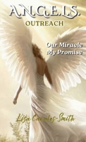 A.N.G.E.L.S. Outreach: Our Miracle My Promise 1958818178 Book Cover