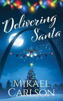 Delivering Santa (The Santa Trilogy) 1944972447 Book Cover