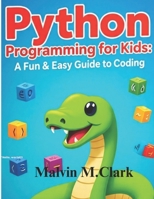 Python Programming For Kids: A fun & Easy Guide To Coding B0FLY8QT9X Book Cover