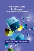 My three years in Manipur: and escape from the recent mutiny 9374596881 Book Cover