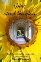 Going About The Place: Aspects of Les Charentes and La Dordogne: A Personal View 1482690411 Book Cover