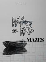 WALKING ON WATER: Mazes 1961484137 Book Cover