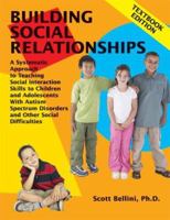 Building Social Relationships: A Systematic Approach to Teaching Social Interaction Skills to Children and Adolescents With Autism Spectrum Disorders and Other Social Difficulties