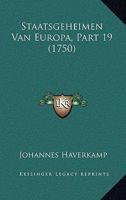 Staatsgeheimen Van Europa, Part 19 (1750) 1165927209 Book Cover
