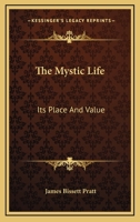 The Mystic Life: Its Place And Value 1162897511 Book Cover