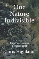 One Nature Indivisible: Explorations in Freethought B0B7QT4YJM Book Cover