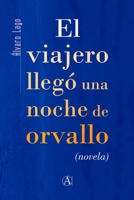 El viajero llegó una noche de orvallo: B09GZC2H7L Book Cover