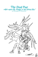 The Days Past while under the Wings of the Silent Sky 1365529991 Book Cover