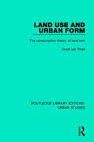 Land Use and Urban Form: The Consumption Theory of Land Rent 1138055794 Book Cover