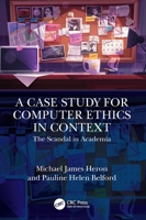 A Case Study for Computer Ethics in Context: The Scandal in Academia 1032546913 Book Cover