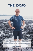 The Dojo: The Ancient Wisdom of Integrative Leadership for the Modern Entrepreneur B0B5RWKRJ6 Book Cover