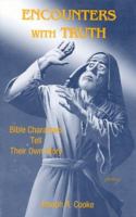 Encounters With Truth: BIBLE CHARACTERS TELL THEIR OWN STORY 188519305X Book Cover
