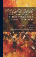 La Condesa De Bureta, D.A María Consolación De Azlor Y Villavicencio Y El Regente Don Pedro M.A Ric Y Monserrat: Episodios Y Documentos De Los Sitios De Zaragoza 102110891X Book Cover