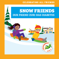 Snow Friends: Our Friend Zuri Has Diabetes B0BY15ZHTJ Book Cover