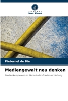 Mediengewalt neu denken: Medienkompetenz im Bereich der Friedenserziehung 6203117463 Book Cover