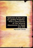 Epitome of the Law of Landed Property: With a Description of the Several Assurances by Deed and Will 124010412X Book Cover