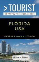 Greater Than a Tourist- Florida USA: 50 Travel Tips from a Local 1723983292 Book Cover