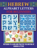 Hebrew Alphabet Letters for Beginners: Notebook to learn and practice the writing of Hebrew Letters B08R9DSB82 Book Cover