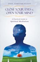 Close Your Eyes and Open Your Mind An Introduction to Spiritual Meditation 1881717089 Book Cover