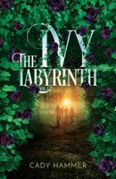 The Ivy Labyrinth: Volume 1 1736886347 Book Cover