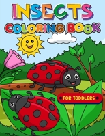 Insects Coloring Book For Toddlers: 50 Fun & Easy Coloring Pages for Toddler and Kids Ages 3 – 8 ,Preschool And Kindergarten Coloring Book… B0CSXGS81M Book Cover