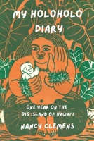 My Holoholo Diary: One Year on the Big Island of Hawai'i 1577335090 Book Cover