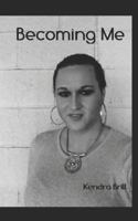 BECOMING ME: THE KENDRA BRILL STORY 1720036985 Book Cover